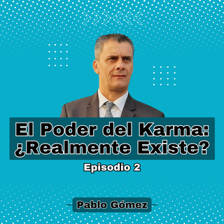 El Poder del Karma. Realmente Existe. Episodio 2