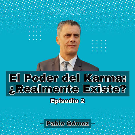 El Poder del Karma. Realmente Existe. Episodio 2 | Boomplay Music