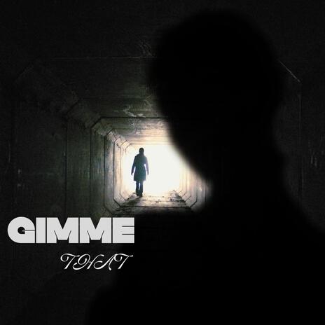 Gimme That | Boomplay Music