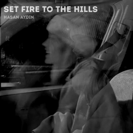 Set Fire To The Hills | Boomplay Music