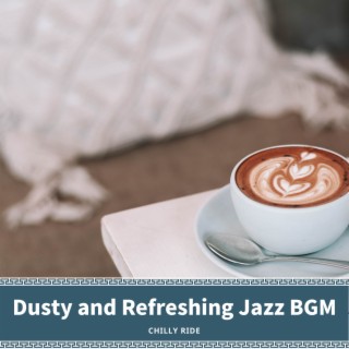 Dusty and Refreshing Jazz BGM