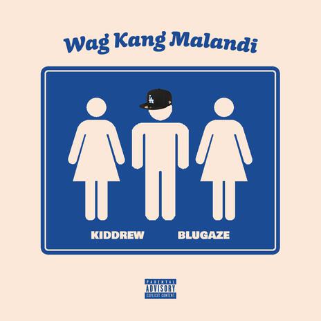 Wag Kang Malandi ft. Blugaze | Boomplay Music