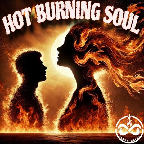 Hot Burning Soul | Boomplay Music