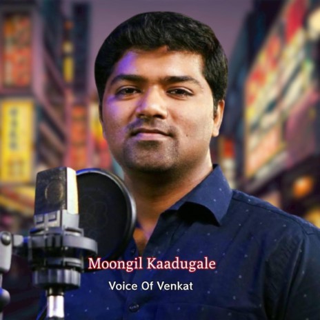 Moongil Kaadugale | Voice Of Venkat