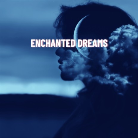 Enchanted Dreams (Night) ft. Meditation and Relaxation & Everlight