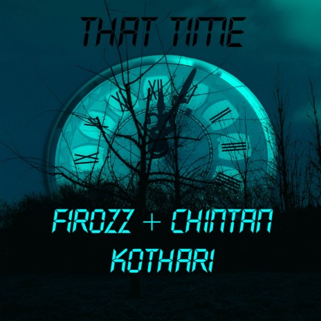 That Time ft. Chintan Kothari | Boomplay Music