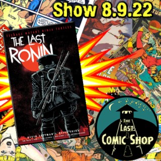 Show 8.9.22: TMNT, The Last Ronin
