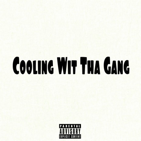 Cooling Wit tha Gang | Boomplay Music