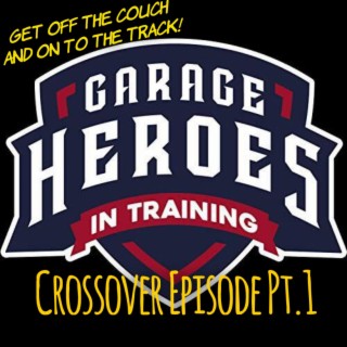 Garage Heroes in Training (Crossover, Part 1)