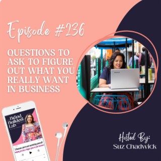 236. Questions to ask to figure out what you really want in business