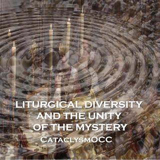 LITURGICAL DIVERSITY AND THE UNITY OF THE MYSTERY