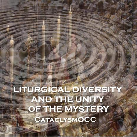 LITURGICAL DIVERSITY AND THE UNITY OF THE MYSTERY | Boomplay Music