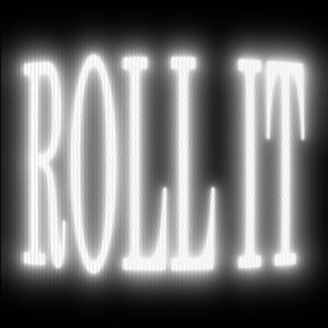 ROLL IT | Boomplay Music