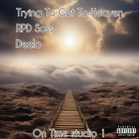 Trying To Get To Heaven ft. RPD Soss | Boomplay Music