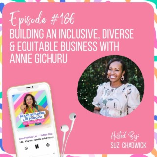 186. Building an inclusive, diverse & equitable business with Annie Gichuru