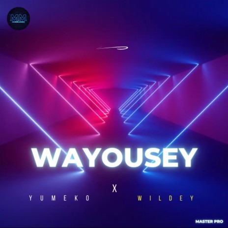 WAYOUSEY ft. Wildey & Master Pro | Boomplay Music