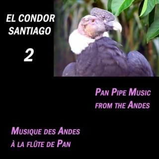 El Condor Santiago 2, Pan Pipe Music from the Andes (Musique des Andes à la flûte de Pan)