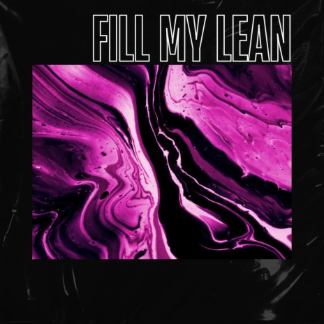 Fill My Lean | Boomplay Music