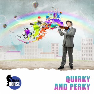 Quirky And Perky