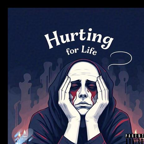 Hurting For Life | Boomplay Music