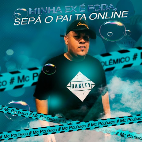 Minha Ex É Foda, Sepá o Pai Ta Online | Boomplay Music