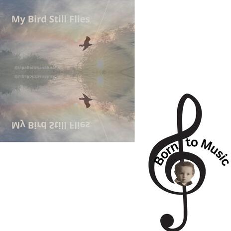 My Bird Still Flies | Boomplay Music