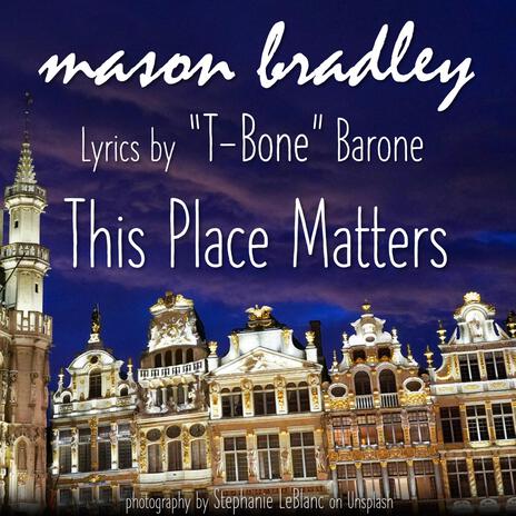 This Place Matters ft. T-Bone Barone