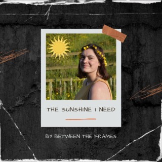 The Sunshine I Need lyrics | Boomplay Music