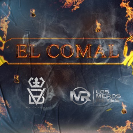 El Comal ft. Los Meros Reyes | Boomplay Music