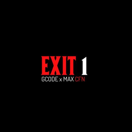 Exit 1 ft. MaxCFN | Boomplay Music