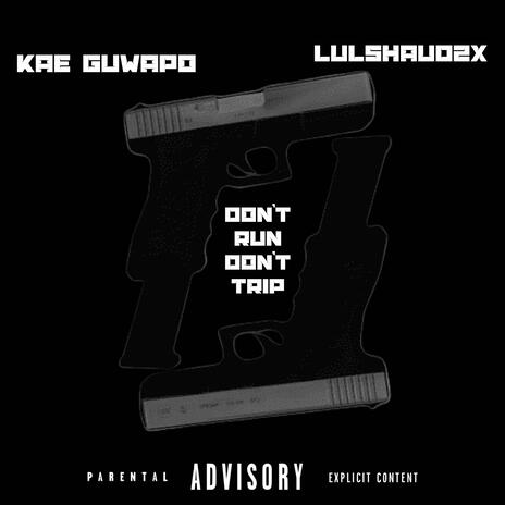 Don't Run, Don't Trip ft. LulShaud2x | Boomplay Music