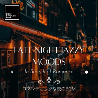 Late Night Jazzy Moods:ロマンティックな夜のBGM - In Search of Romance