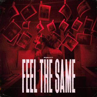 FEEL THE SAME lyrics | Boomplay Music