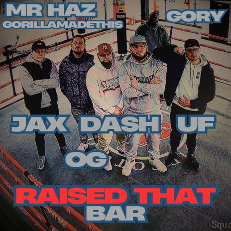 Raised That Bar (Remix) ft. Unorthadox Fella, Oliver Green, Jax On Top, Dash Lygo & Gorygang | Boomplay Music