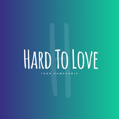 Hard To Love | Boomplay Music