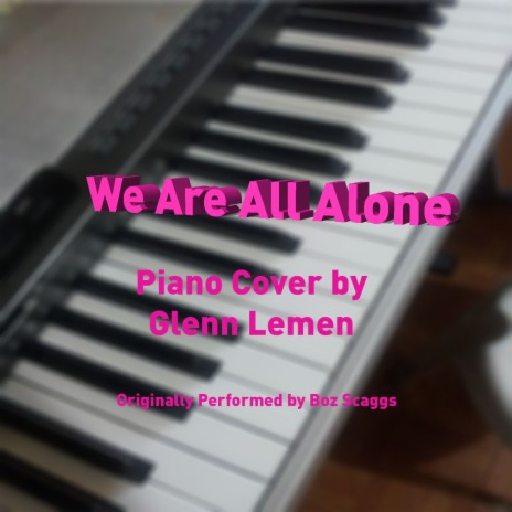 We Are All Alone | Boomplay Music