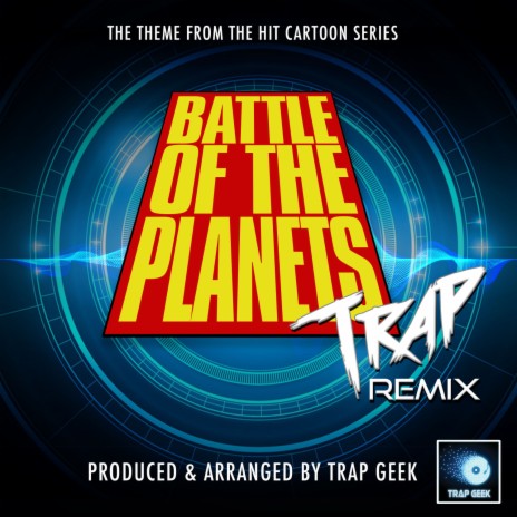 Battle Of The Planets Main Theme (From Battle Of The Planets) (Trap Remix)