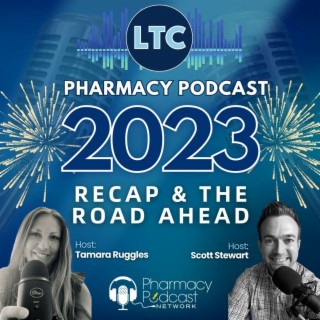 2023 Recap and the Road Ahead | LTC Pharmacy Podcast
