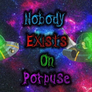 Nobody Exists On Porpuse lyrics | Boomplay Music