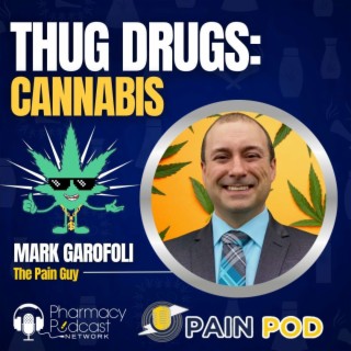 Thug Drugs: Cannabis | Pain Pod