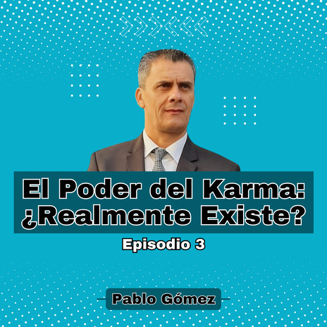 El Poder del Karma. Realmente Existe. Episodio 3 | Boomplay Music