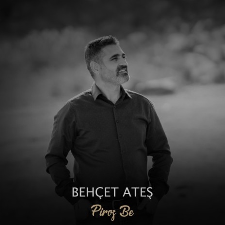 Piroz Be (Behçet Ateş) | Boomplay Music