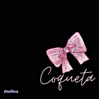 Coqueta lyrics | Boomplay Music