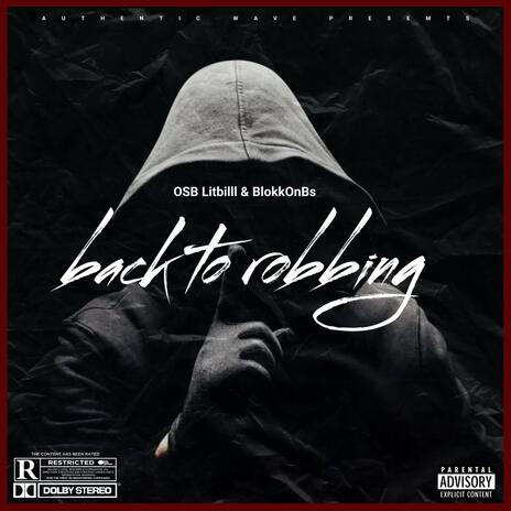 Back To Robbing ft. BlokkOnBs | Boomplay Music