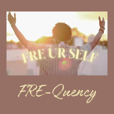 FRE UR SELF | Boomplay Music