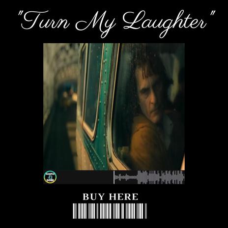 Turn My Laughter | Boomplay Music