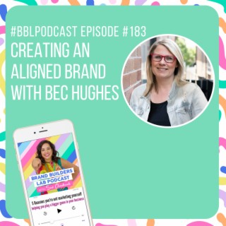 183. Creating an aligned brand with Bec Hughes