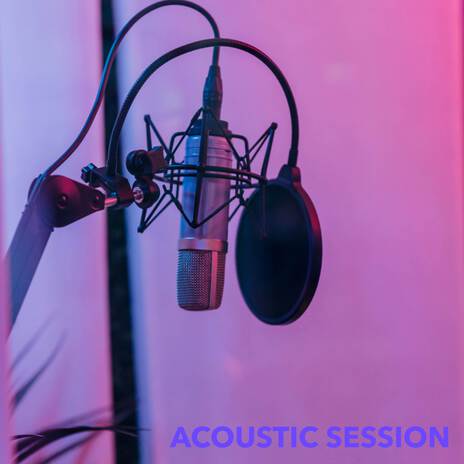 Acoustic Session | Boomplay Music