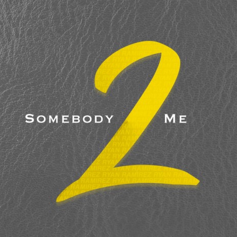 Somebody 2 Me | Boomplay Music