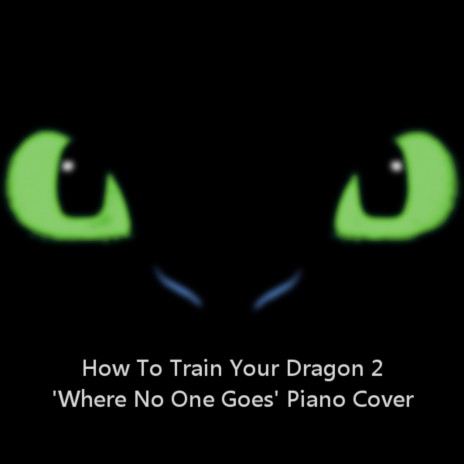 Where No One Goes (How To Train Your Dragon 2) - Piano Cover | Boomplay Music